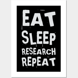 Eat, Sleep, Research, Repeat Posters and Art